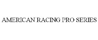 AMERICAN RACING PRO SERIES