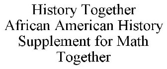 HISTORY TOGETHER AFRICAN AMERICAN HISTORY SUPPLEMENT FOR MATH TOGETHER