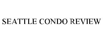 SEATTLE CONDO REVIEW