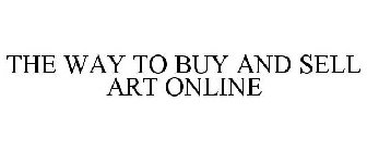 THE WAY TO BUY AND SELL ART ONLINE