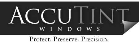 ACCUTINT WINDOWS PROTECT. PRESERVE. PRECISION.