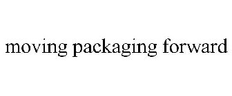 MOVING PACKAGING FORWARD