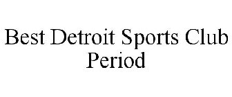 BEST DETROIT SPORTS CLUB PERIOD