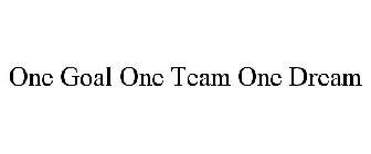 ONE GOAL ONE TEAM ONE DREAM