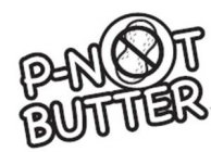 P-NOT BUTTER