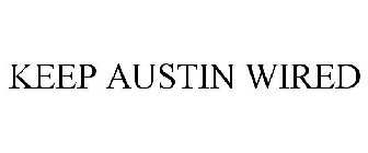 KEEP AUSTIN WIRED