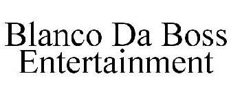 BLANCO DA BOSS ENTERTAINMENT