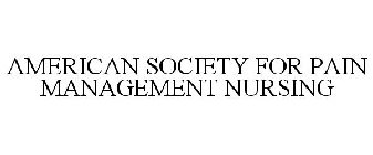 AMERICAN SOCIETY FOR PAIN MANAGEMENT NURSING