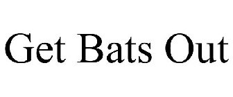 GET BATS OUT