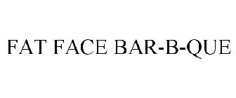 FAT FACE BAR-B-QUE