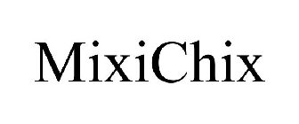 MIXICHIX