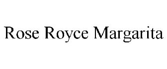 ROSE ROYCE MARGARITA