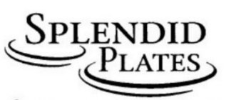 SPLENDID PLATES