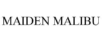 MAIDEN MALIBU