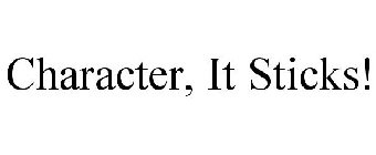 CHARACTER, IT STICKS!