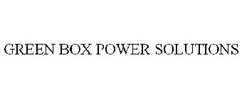 GREEN BOX POWER SOLUTIONS