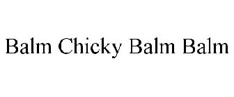 BALM CHICKY BALM BALM