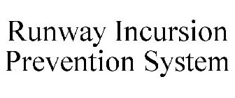 RUNWAY INCURSION PREVENTION SYSTEM