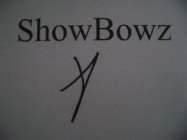 SHOWBOWZ