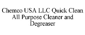 CHEMCO USA LLC QUICK CLEAN ALL PURPOSE CLEANER AND DEGREASER