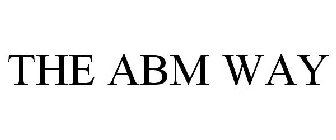 THE ABM WAY