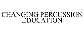 CHANGING PERCUSSION EDUCATION