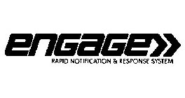 ENGAGE RAPID NOTIFICATION & RESPONSE SYSTEM