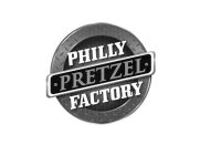 PHILLY PRETZEL FACTORY