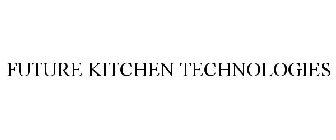 FUTURE KITCHEN TECHNOLOGIES