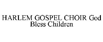 HARLEM GOSPEL CHOIR GOD BLESS CHILDREN