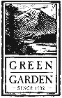 GREEN GARDEN SINCE 1932