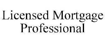 LICENSED MORTGAGE PROFESSIONAL