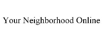 YOUR NEIGHBORHOOD ONLINE