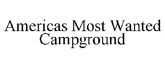 AMERICAS MOST WANTED CAMPGROUND