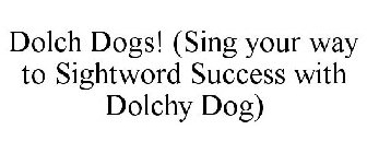 DOLCH DOGS! (SING YOUR WAY TO SIGHTWORD SUCCESS WITH DOLCHY DOG)