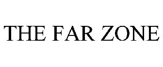 THE FAR ZONE