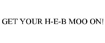 GET YOUR H-E-B MOO ON!