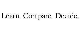 LEARN. COMPARE. DECIDE.