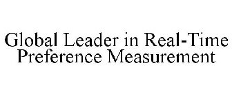 GLOBAL LEADER IN REAL-TIME PREFERENCE MEASUREMENT