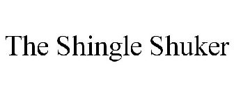 THE SHINGLE SHUKER