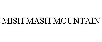 MISH MASH MOUNTAIN