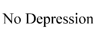 NO DEPRESSION