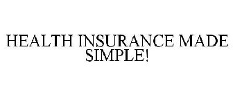 HEALTH INSURANCE MADE SIMPLE!