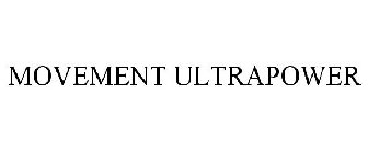 MOVEMENT ULTRAPOWER