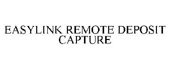 EASYLINK REMOTE DEPOSIT CAPTURE