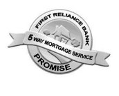 FIRST RELIANCE BANK 5 WAY MORTGAGE SERVICE PROMISE