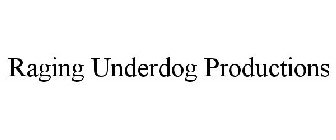 RAGING UNDERDOG PRODUCTIONS