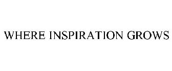 WHERE INSPIRATION GROWS