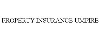 PROPERTY INSURANCE UMPIRE