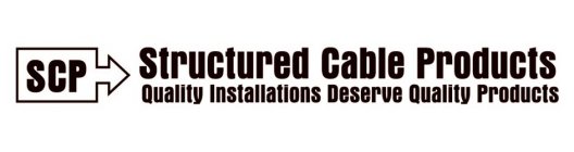 SCP STRUCTURED CABLE PRODUCTS QUALITY INSTALLATIONS DESERVE QUALITY PRODUCTS